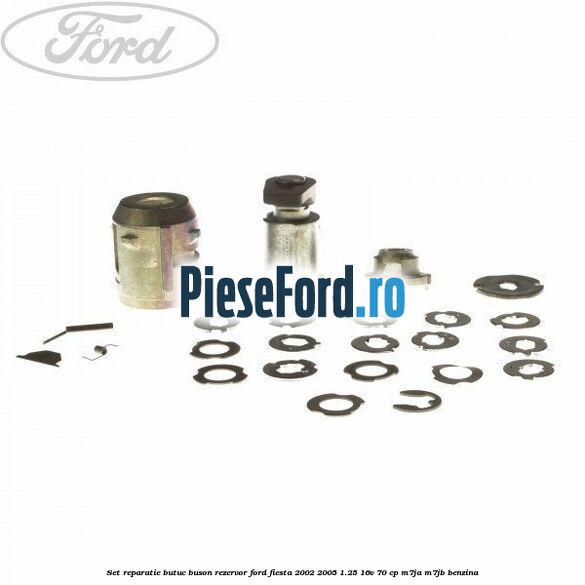 Set reparatie butuc buson rezervor Ford Fiesta 2002-2005 1.25 16V 70 cp M7JA, M7JB benzina