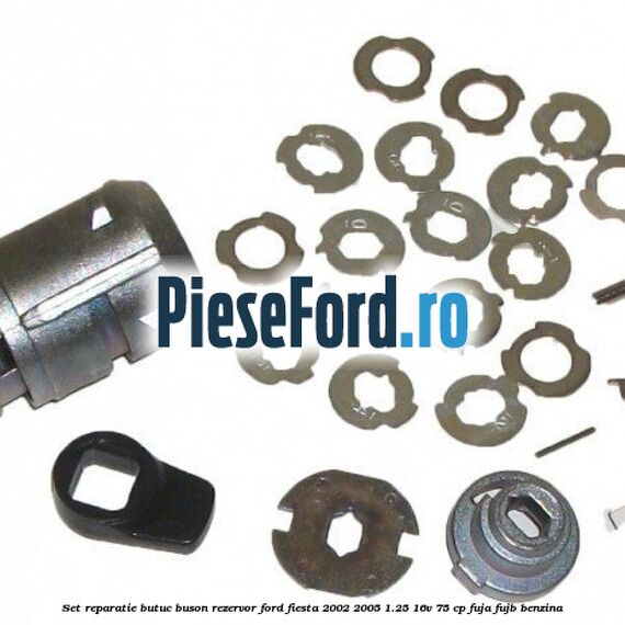 Set reparatie butuc buson rezervor Ford Fiesta 2002-2005 1.25 16V 75 cp FUJA, FUJB benzina