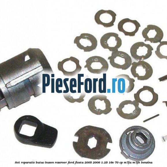 Set reparatie butuc buson rezervor Ford Fiesta 2005-2008 1.25 16V 70 cp M7JA, M7JB benzina
