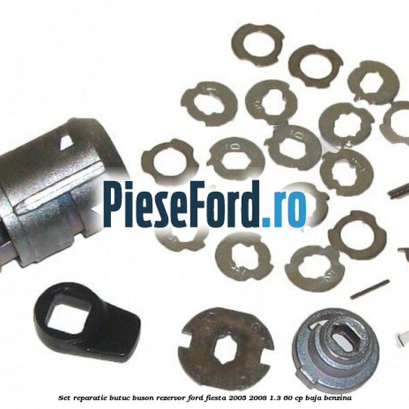 Set reparatie butuc buson rezervor Ford Fiesta 2005-2008 1.3 60 cp BAJA benzina