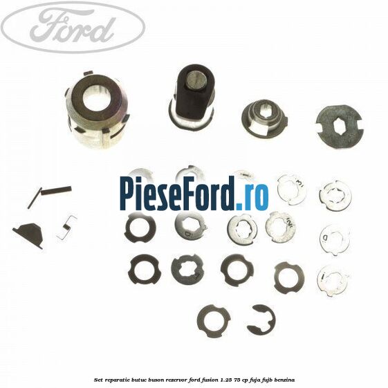 Set reparatie butuc buson rezervor Ford Fusion 1.25 75 cp FUJA, FUJB benzina