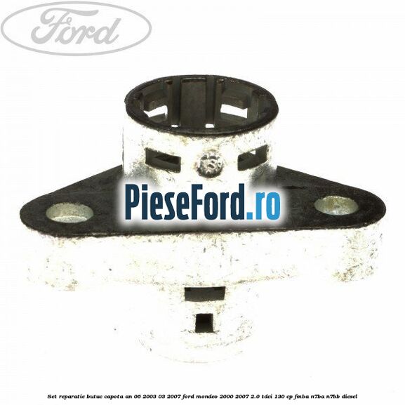 Set reparatie butuc capota an 06/2003-03/2007 Ford Mondeo 2000-2007 2.0 TDCi 130 cp Set reparatie butuc capota an 06/2003-03/2007 Ford Mondeo 2000-2007 2.0 TDCi 130 cp FMBA, N7BA, N7BB diesel