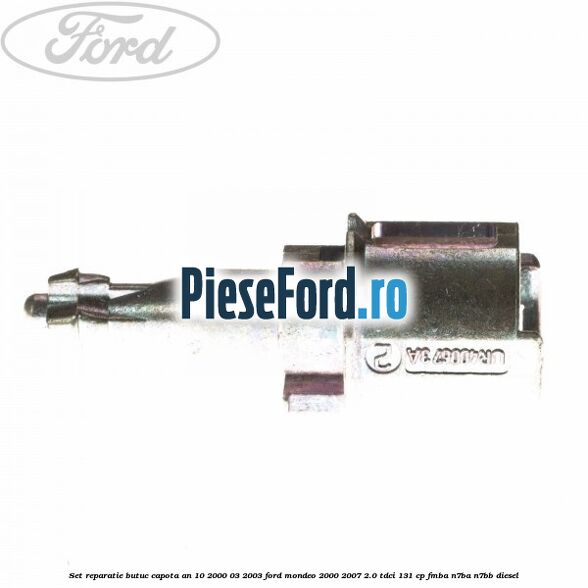 Set reparatie butuc capota an 10/2000-03/2003 Ford Mondeo 2000-2007 2.0 TDCi 131 cp FMBA, N7BA, N7BB diesel
