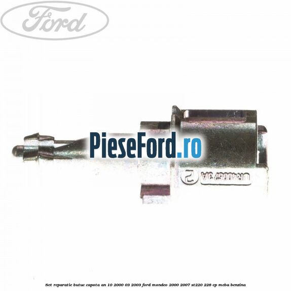Set reparatie butuc capota an 10/2000-03/2003 Ford Mondeo 2000-2007 ST220 226 cp MEBA benzina