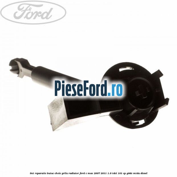 Set reparatie butuc cheie grila radiator Ford C-Max 2007-2011 1.6 TDCi 101 cp G8DC, MTDA diesel