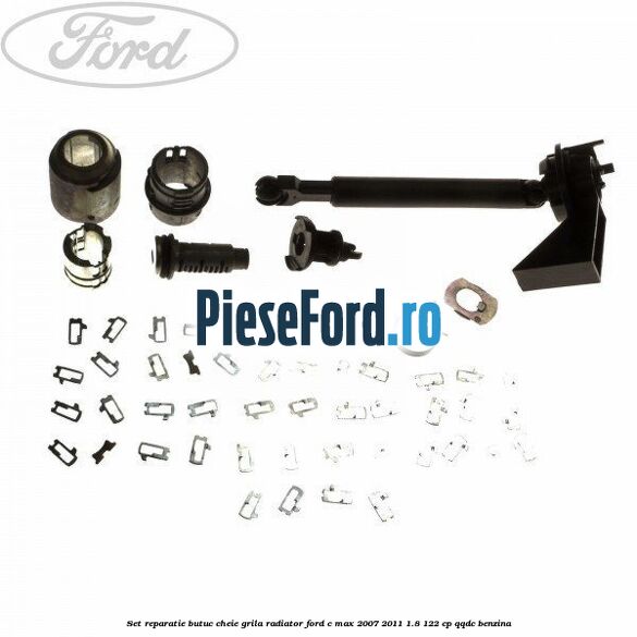 Set reparatie butuc cheie grila radiator Ford C-Max 2007-2011 1.8 122 cp QQDC benzina