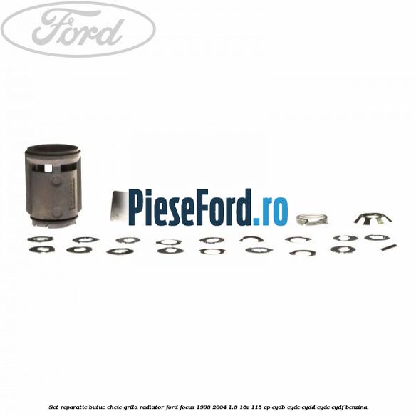 Set reparatie butuc cheie grila radiator Ford Focus 1998-2004 1.8 16V 115 cp EYDB, EYDC, EYDD, EYDE, EYDF benzina