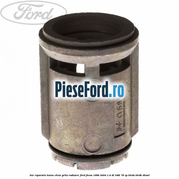 Set reparatie butuc cheie grila radiator Ford Focus 1998-2004 1.8 DI/TDDi 75 cp Set reparatie butuc cheie grila radiator Ford Focus 1998-2004 1.8 DI/TDDi 75 cp BHDA, BHDB diesel