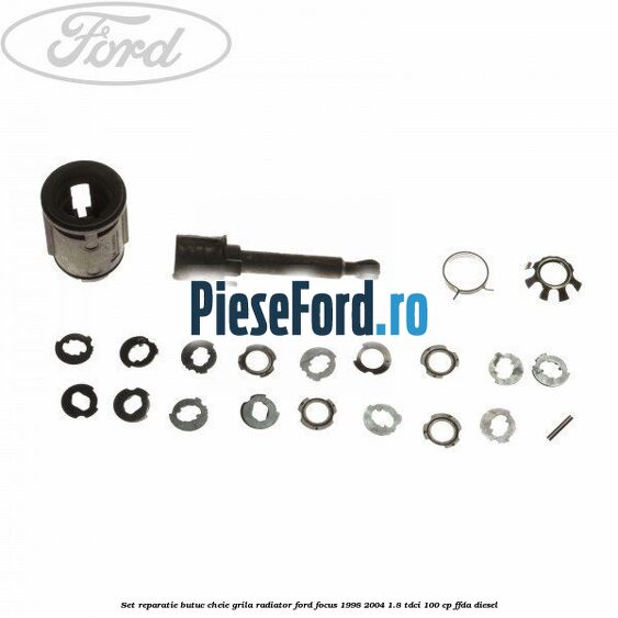 Set reparatie butuc cheie grila radiator Ford Focus 1998-2004 1.8 TDCi 100 cp FFDA diesel