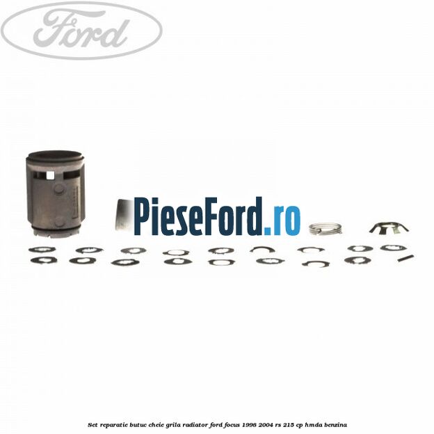 Set reparatie butuc cheie grila radiator Ford Focus 1998-2004 RS 215 cp HMDA benzina