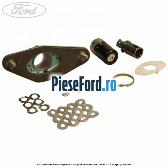 Set reparatie butuc hayon 4/5 usi Ford Mondeo 1996-2000 1.6 i 90 cp L1J benzina