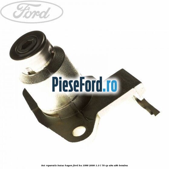 Set reparatie butuc hayon Ford Ka 1996-2008 1.3 i 70 cp A9A, A9B benzina
