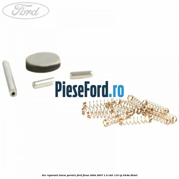 Set reparatie butuc pornire Ford Focus 2004-2007 1.8 TDCi 115 cp Set reparatie butuc pornire Ford Focus 2004-2007 1.8 TDCi 115 cp KKDA diesel