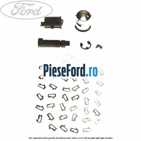 Set reparatie butuc pornire Ford Focus 2011-2014 1.6 Ti 105 cp IQDA, IQDB, IQDC benzina