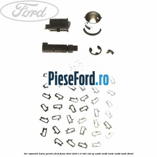 Set reparatie butuc pornire Ford Focus 2014-2018 1.5 TDCi 120 cp XWDA, XWDB, XWDC, XWDD, XWDE diesel