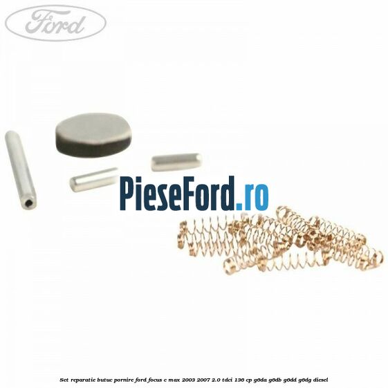 Set reparatie butuc pornire Ford Focus C-Max 2003-2007 2.0 TDCi 136 cp Set reparatie butuc pornire Ford Focus C-Max 2003-2007 2.0 TDCi 136 cp G6DA, G6DB, G6DD, G6DG diesel
