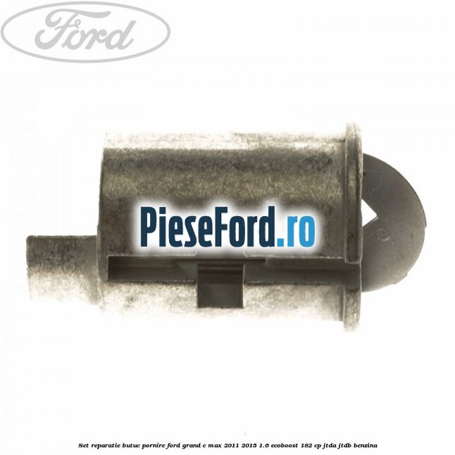 Set reparatie butuc pornire Ford Grand C-Max 2011-2015 1.6 EcoBoost 182 cp JTDA, JTDB benzina