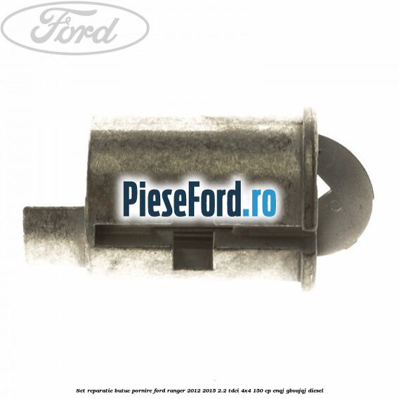 Set reparatie butuc pornire Ford Ranger 2012-2015 2.2 TDCi 4x4 150 cp ENQJ, GBVAJQJ diesel