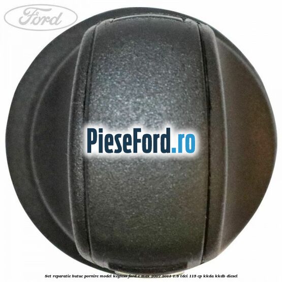 Set reparatie butuc pornire model keyless Ford C-Max 2007-2011 1.8 TDCi 115 cp KKDA, KKDB diesel