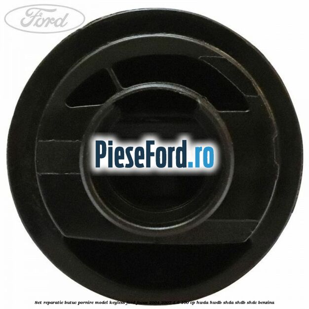 Set reparatie butuc pornire model keyless Ford Focus 2004-2007 1.6 100 cp HWDA, HWDB, SHDA, SHDB, SHDC benzina
