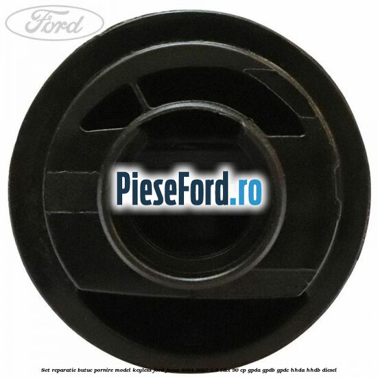 Set reparatie butuc pornire model keyless Ford Focus 2004-2007 1.6 TDCi 90 cp GPDA, GPDB, GPDC, HHDA, HHDB diesel