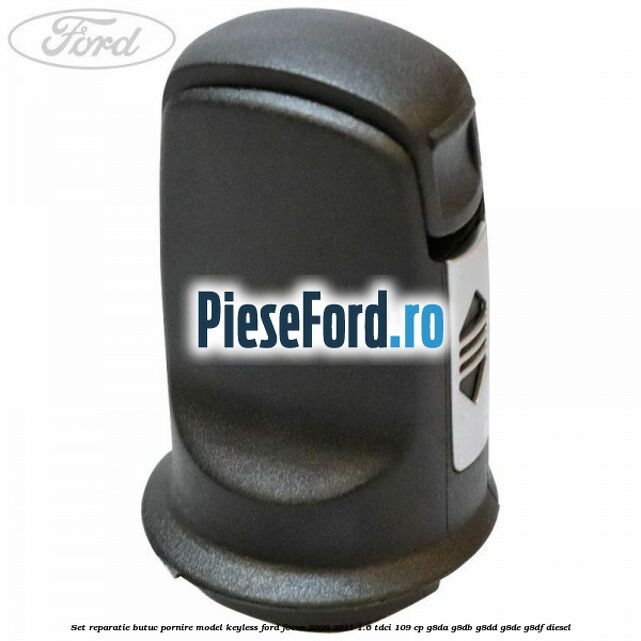 Set reparatie butuc pornire model keyless Ford Focus 2008-2011 1.6 TDCi 109 cp G8DA, G8DB, G8DD, G8DE, G8DF diesel