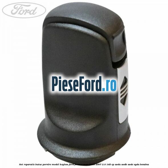 Set reparatie butuc pornire model keyless Ford Focus C-Max 2003-2007 2.0 145 cp AODA, AODB, AODE, SYDA benzina
