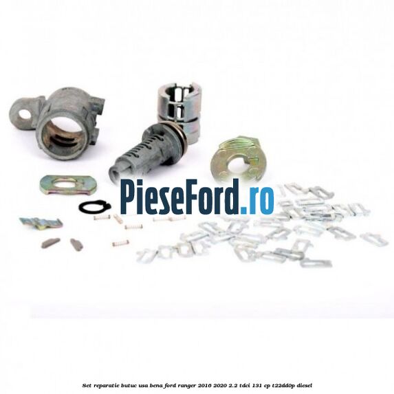 Set reparatie butuc usa bena Ford Ranger 2016-2020 2.2 TDCi 131 cp T22DD0P diesel