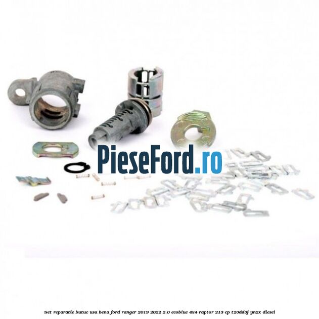 Set reparatie butuc usa bena Ford Ranger 2019-2022 2.0 EcoBlue 4x4 Raptor 213 cp T20DD0J, YN2X diesel