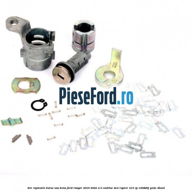 Set reparatie butuc usa bena Ford Ranger 2019-2022 2.0 EcoBlue 4x4 Raptor 213 cp Set reparatie butuc usa bena Ford Ranger 2019-2022 2.0 EcoBlue 4x4 Raptor 213 cp T20DD0J, YN2X diesel