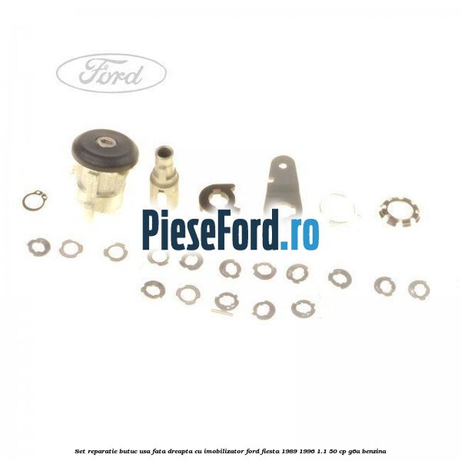 Set reparatie butuc usa fata dreapta cu imobilizator Ford Fiesta 1989-1996 1.1 50 cp G6A benzina