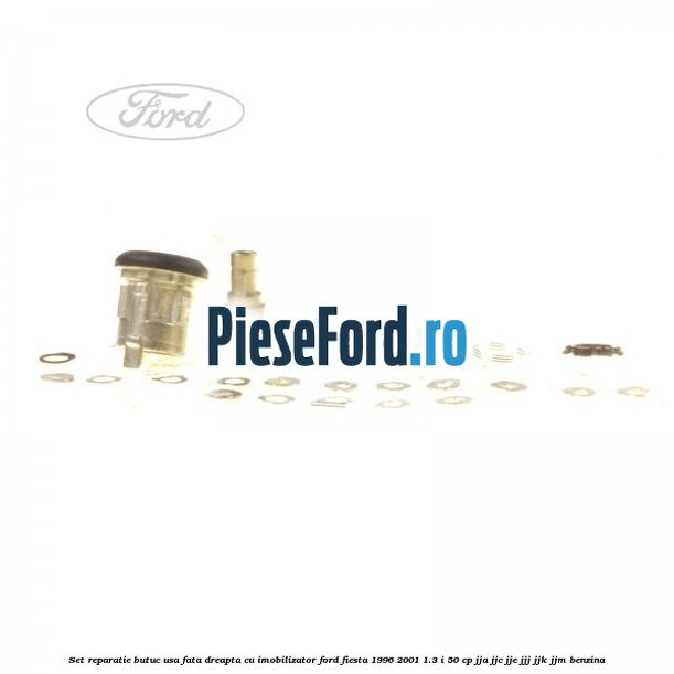 Set reparatie butuc usa fata dreapta cu imobilizator Ford Fiesta 1996-2001 1.3 i 50 cp Set reparatie butuc usa fata dreapta cu imobilizator Ford Fiesta 1996-2001 1.3 i 50 cp JJA, JJC, JJE, JJJ, JJK, JJM benzina
