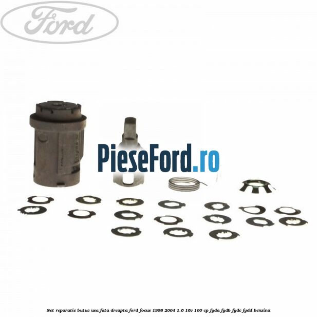 Set reparatie butuc usa fata dreapta Ford Focus 1998-2004 1.6 16V 100 cp FYDA, FYDB, FYDC, FYDD benzina