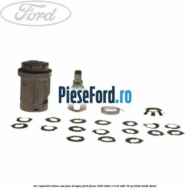 Set reparatie butuc usa fata dreapta Ford Focus 1998-2004 1.8 DI/TDDi 75 cp BHDA, BHDB diesel