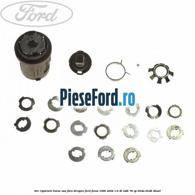 Set reparatie butuc usa fata dreapta Ford Focus 1998-2004 1.8 DI/TDDi 75 cp BHDA, BHDB diesel