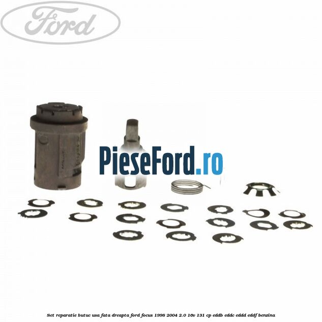 Set reparatie butuc usa fata dreapta Ford Focus 1998-2004 2.0 16V 131 cp Set reparatie butuc usa fata dreapta Ford Focus 1998-2004 2.0 16V 131 cp EDDB, EDDC, EDDD, EDDF benzina