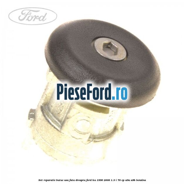 Set reparatie butuc usa fata dreapta Ford Ka 1996-2008 1.3 i 70 cp A9A, A9B benzina