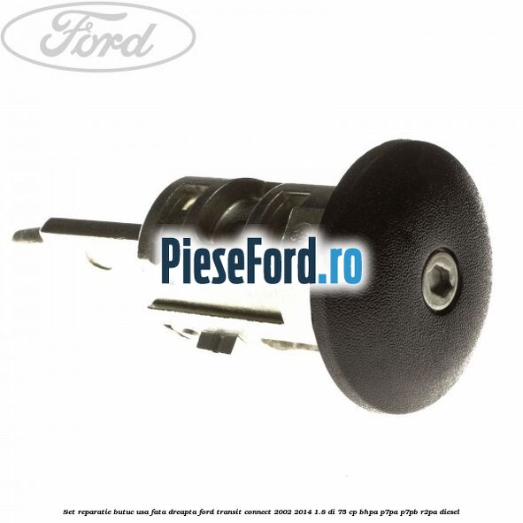 Set reparatie butuc usa fata dreapta Ford Transit Connect 2002-2014 1.8 Di 75 cp Set reparatie butuc usa fata dreapta Ford Transit Connect 2002-2014 1.8 Di 75 cp BHPA, P7PA, P7PB, R2PA diesel