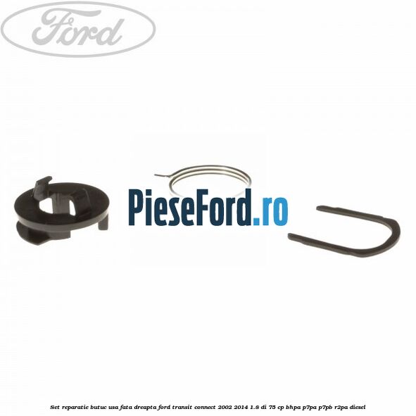 Set reparatie butuc usa fata dreapta Ford Transit Connect 2002-2014 1.8 Di 75 cp Set reparatie butuc usa fata dreapta Ford Transit Connect 2002-2014 1.8 Di 75 cp BHPA, P7PA, P7PB, R2PA diesel