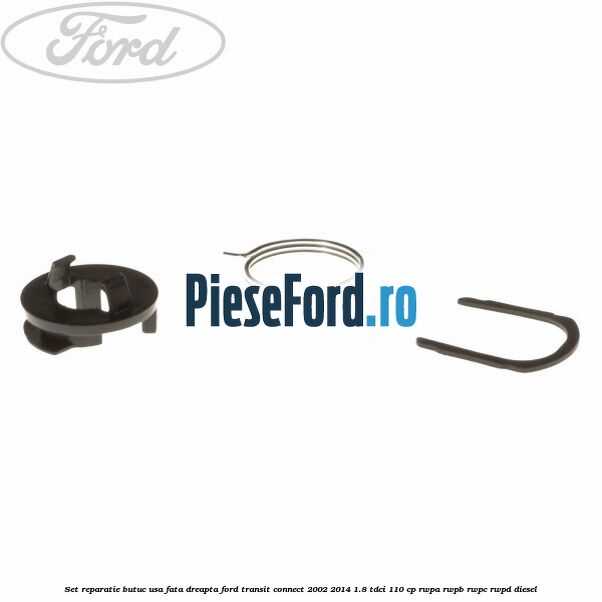 Set reparatie butuc usa fata dreapta Ford Transit Connect 2002-2014 1.8 TDCi 110 cp Set reparatie butuc usa fata dreapta Ford Transit Connect 2002-2014 1.8 TDCi 110 cp RWPA, RWPB, RWPC, RWPD diesel