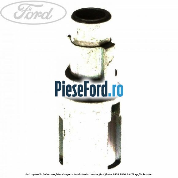 Set reparatie butuc usa fata stanga cu imobilizator motor Ford Fiesta 1989-1996 1.4 71 cp Set reparatie butuc usa fata stanga cu imobilizator motor Ford Fiesta 1989-1996 1.4 71 cp F6E benzina