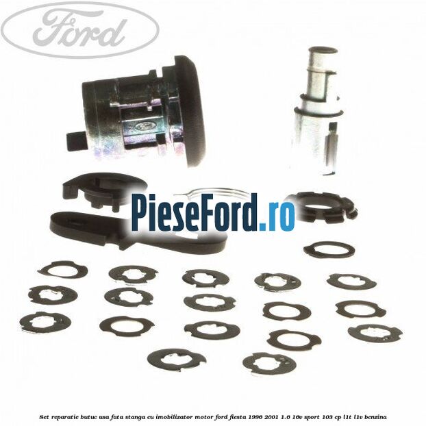 Set reparatie butuc usa fata stanga cu imobilizator motor Ford Fiesta 1996-2001 1.6 16V Sport 103 cp L1T, L1V benzina