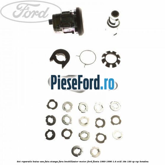 Set reparatie butuc usa fata stanga fara imobilizator motor Ford Fiesta 1989-1996 1.8 XR2i 16V 130 cp RQC benzina