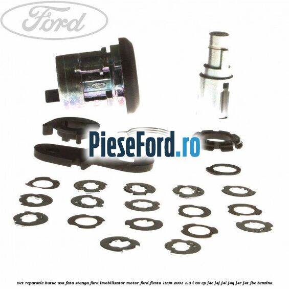 Set reparatie butuc usa fata stanga fara imobilizator motor Ford Fiesta 1996-2001 1.3 i 60 cp J4C, J4J, J4L, J4Q, J4R, J4T, JBC benzina