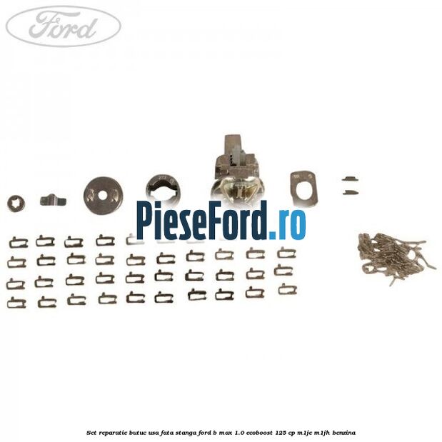 Set reparatie butuc usa fata stanga Ford B-Max 1.0 EcoBoost 125 cp M1JE, M1JH benzina
