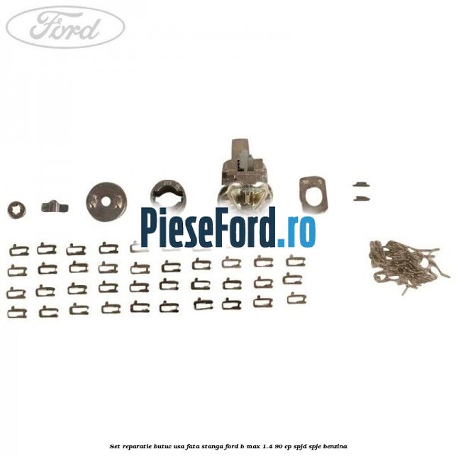 Set reparatie butuc usa fata stanga Ford B-Max 1.4 90 cp SPJD, SPJE benzina