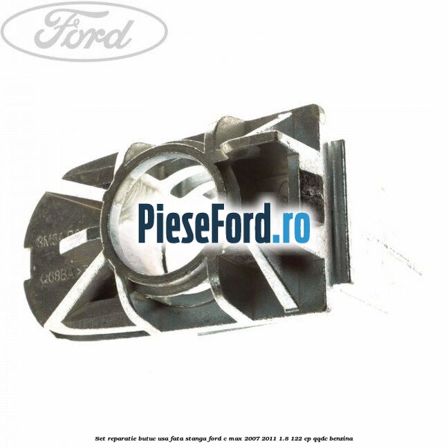 Set reparatie butuc usa fata stanga Ford C-Max 2007-2011 1.8 122 cp QQDC benzina