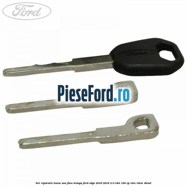 Set reparatie butuc usa fata stanga Ford Edge 2016-2018 2.0 TDCi 180 cp T8CC, T8CM diesel