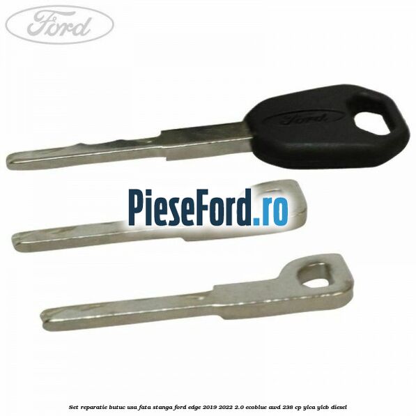 Set reparatie butuc usa fata stanga Ford Edge 2019-2022 2.0 EcoBlue AWD 238 cp YLCA, YLCB diesel