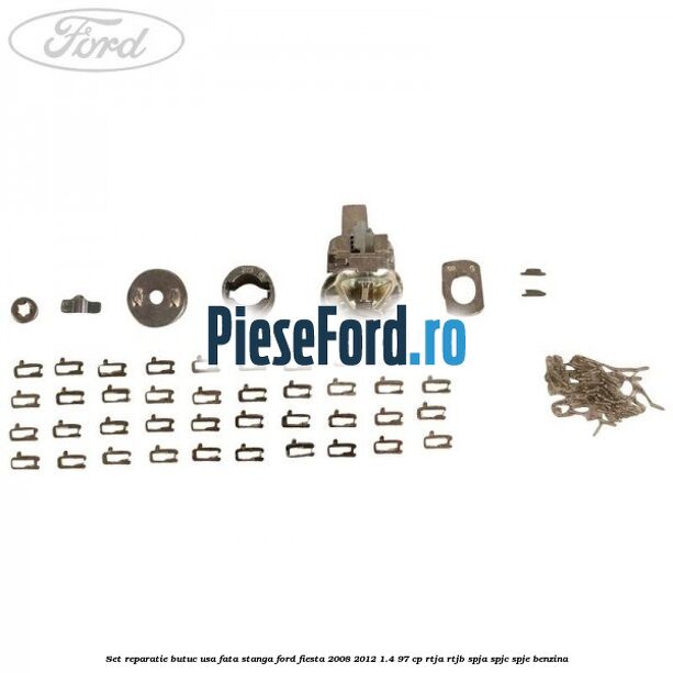Set reparatie butuc usa fata stanga Ford Fiesta 2008-2012 1.4 97 cp RTJA, RTJB, SPJA, SPJC, SPJE benzina